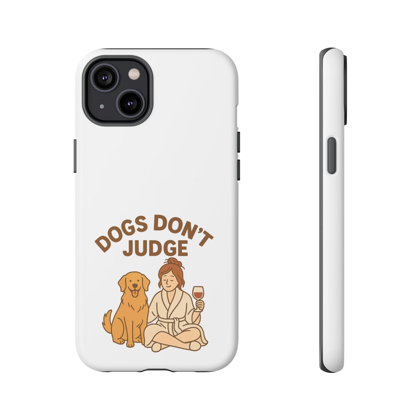 Dogs Don't Judge Phone Case - Fun and Stylish Tough Case for Dog Lovers