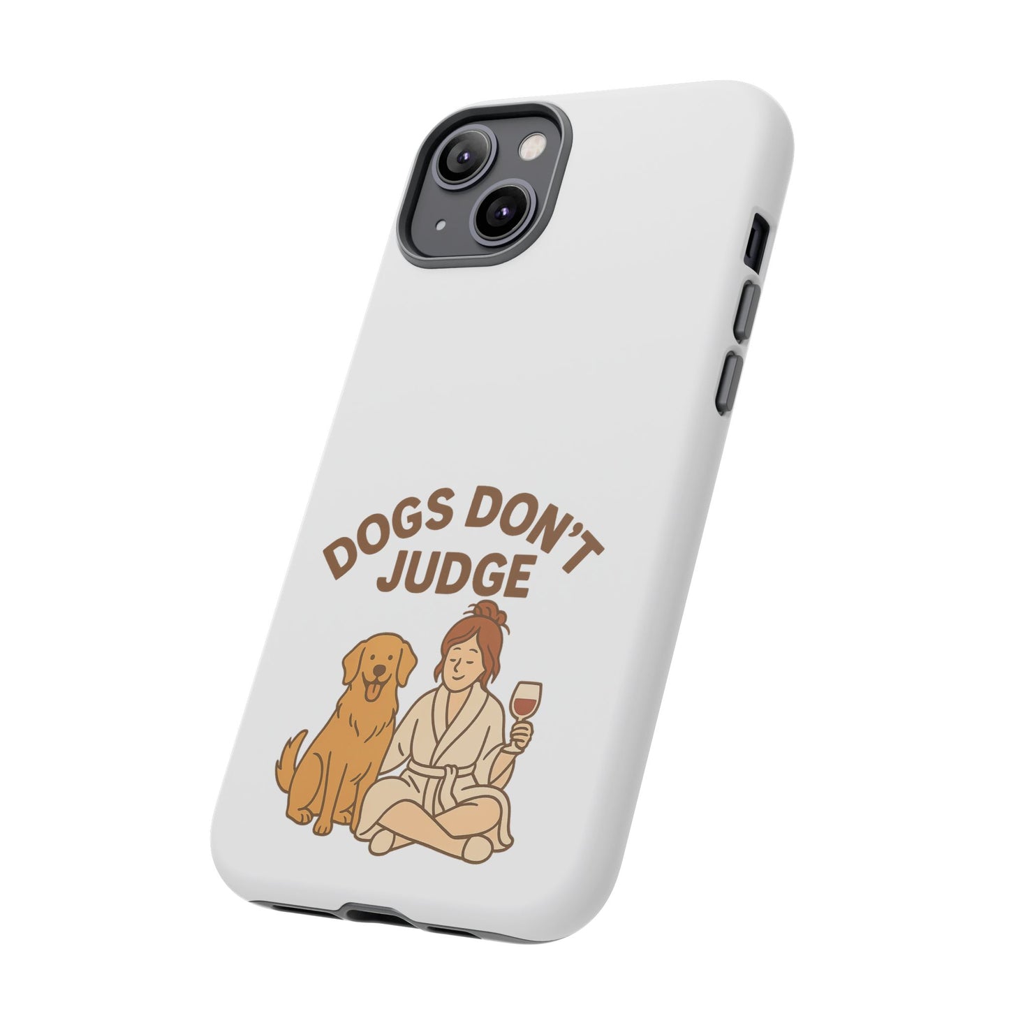 Dogs Don't Judge Phone Case - Fun and Stylish Tough Case for Dog Lovers