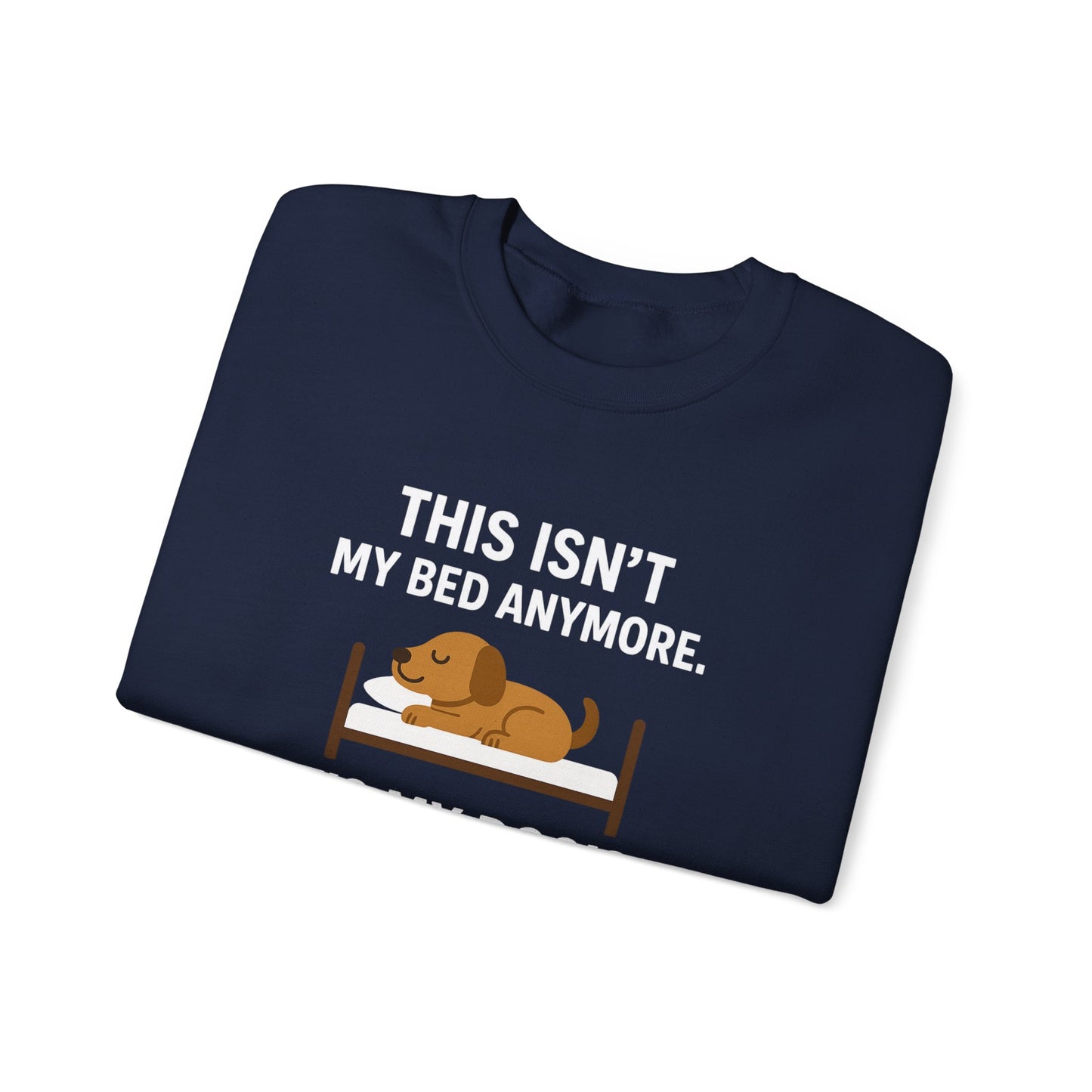 Funny Dog Sweatshirt - "This Isn't My Bed Anymore" - by Sunday Woof Club