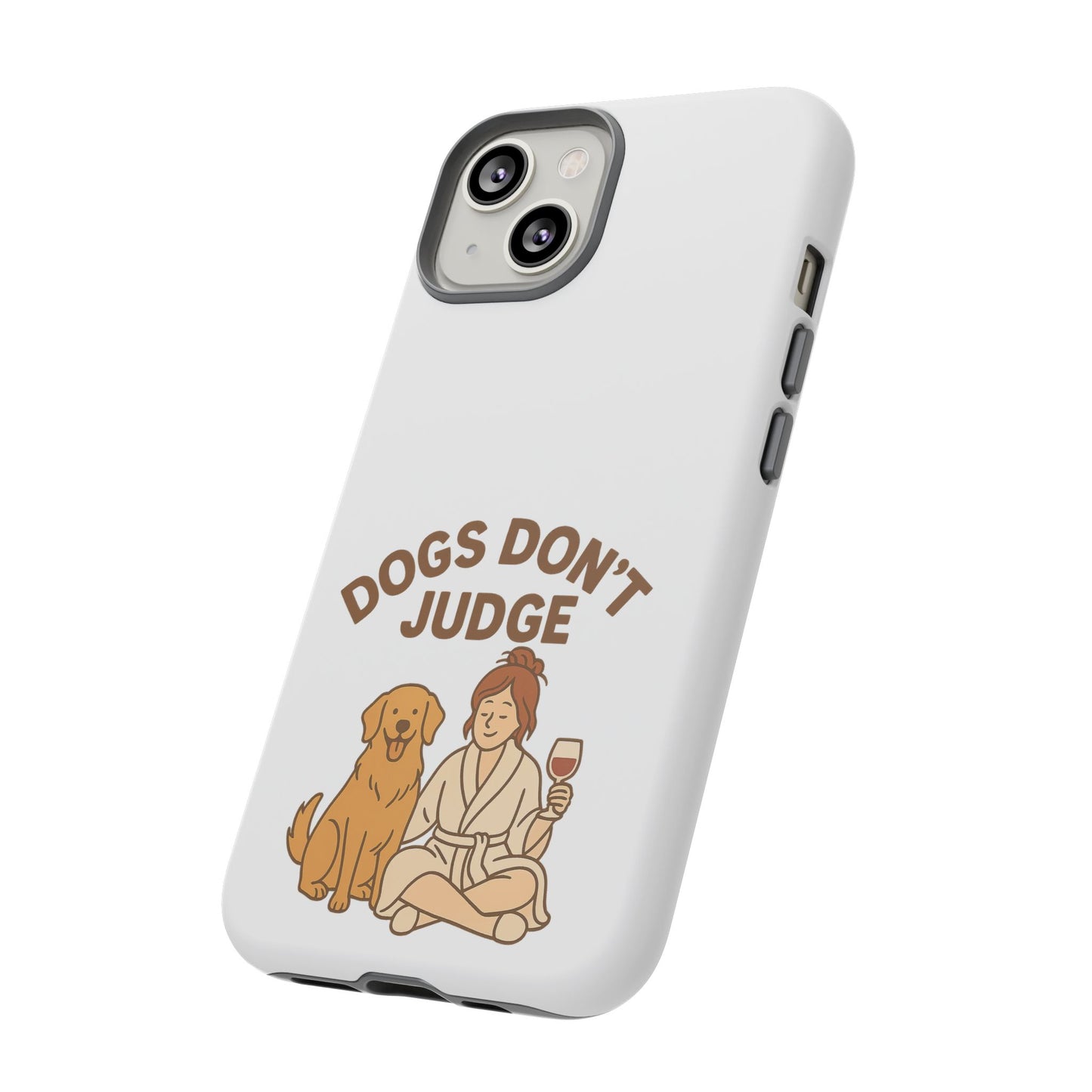 Dogs Don't Judge Phone Case - Fun and Stylish Tough Case for Dog Lovers