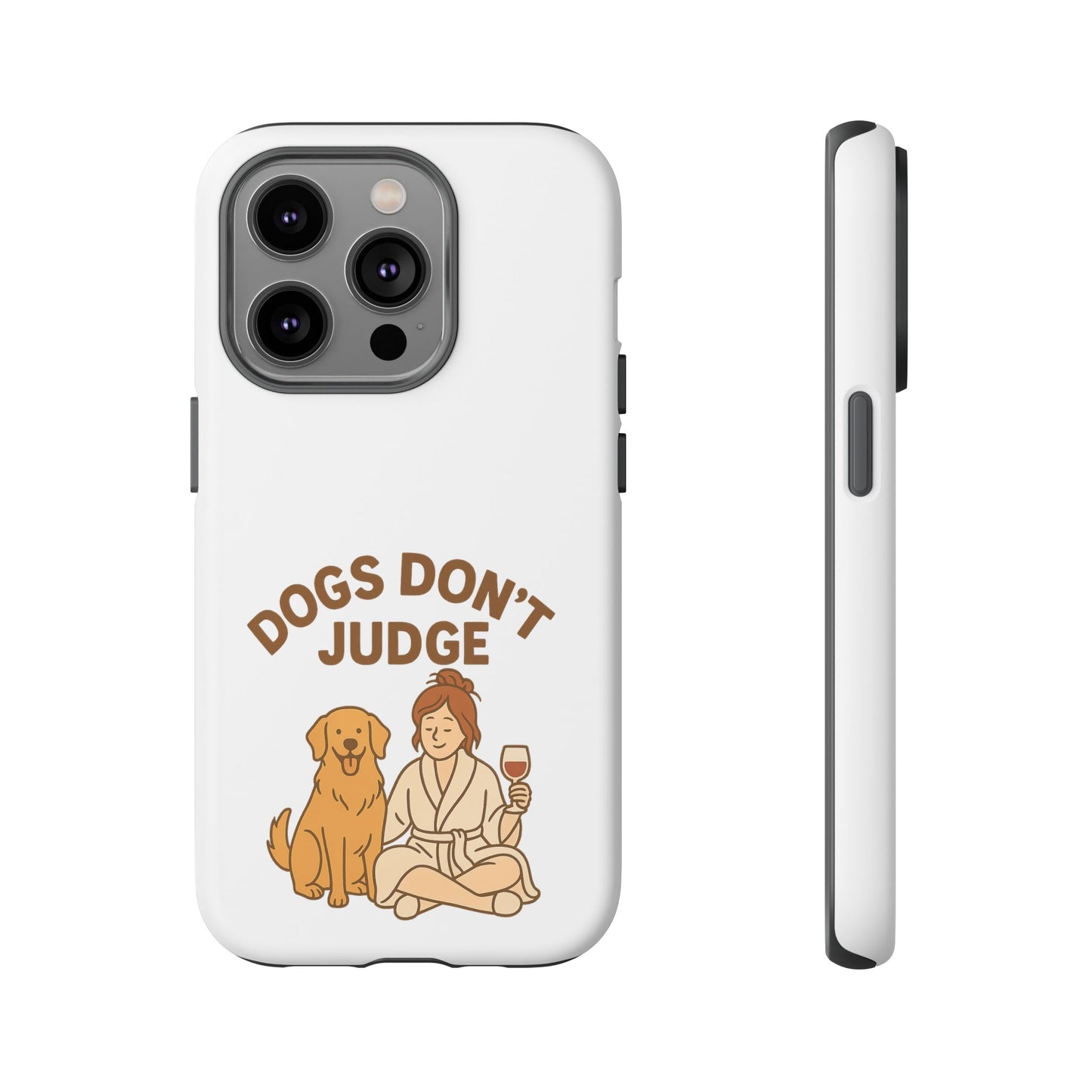 Dogs Don't Judge Phone Case - Fun and Stylish Tough Case for Dog Lovers