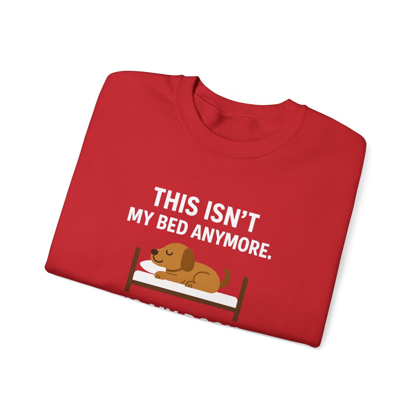 Funny Dog Sweatshirt - "This Isn't My Bed Anymore" - by Sunday Woof Club