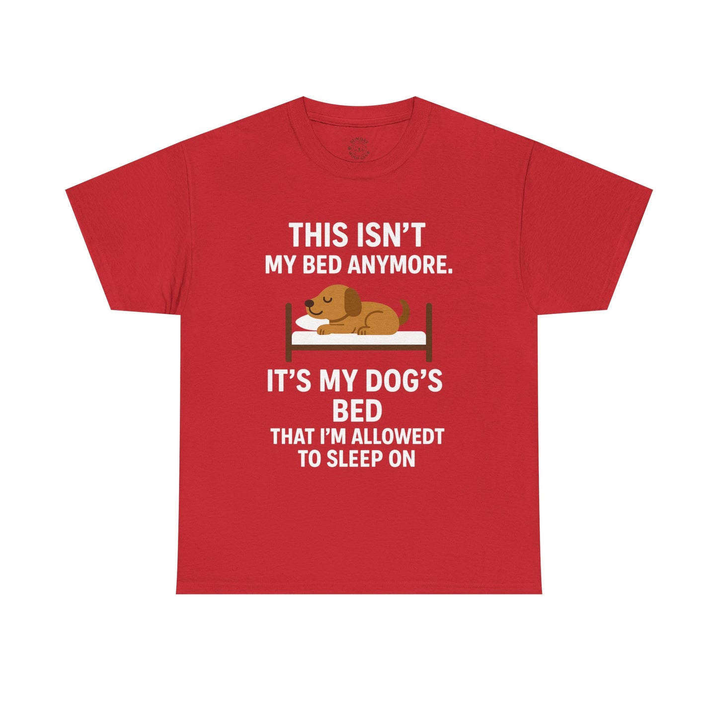 Funny Dog Lover Tee "This Isn't My Bed Anymore" by Sunday Woof Club