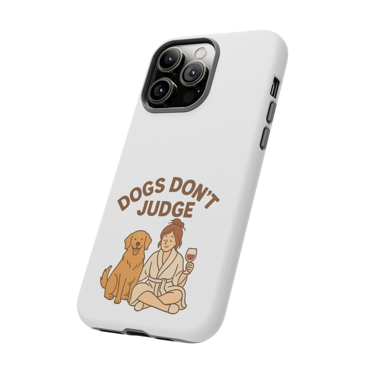 Dogs Don't Judge Phone Case - Fun and Stylish Tough Case for Dog Lovers