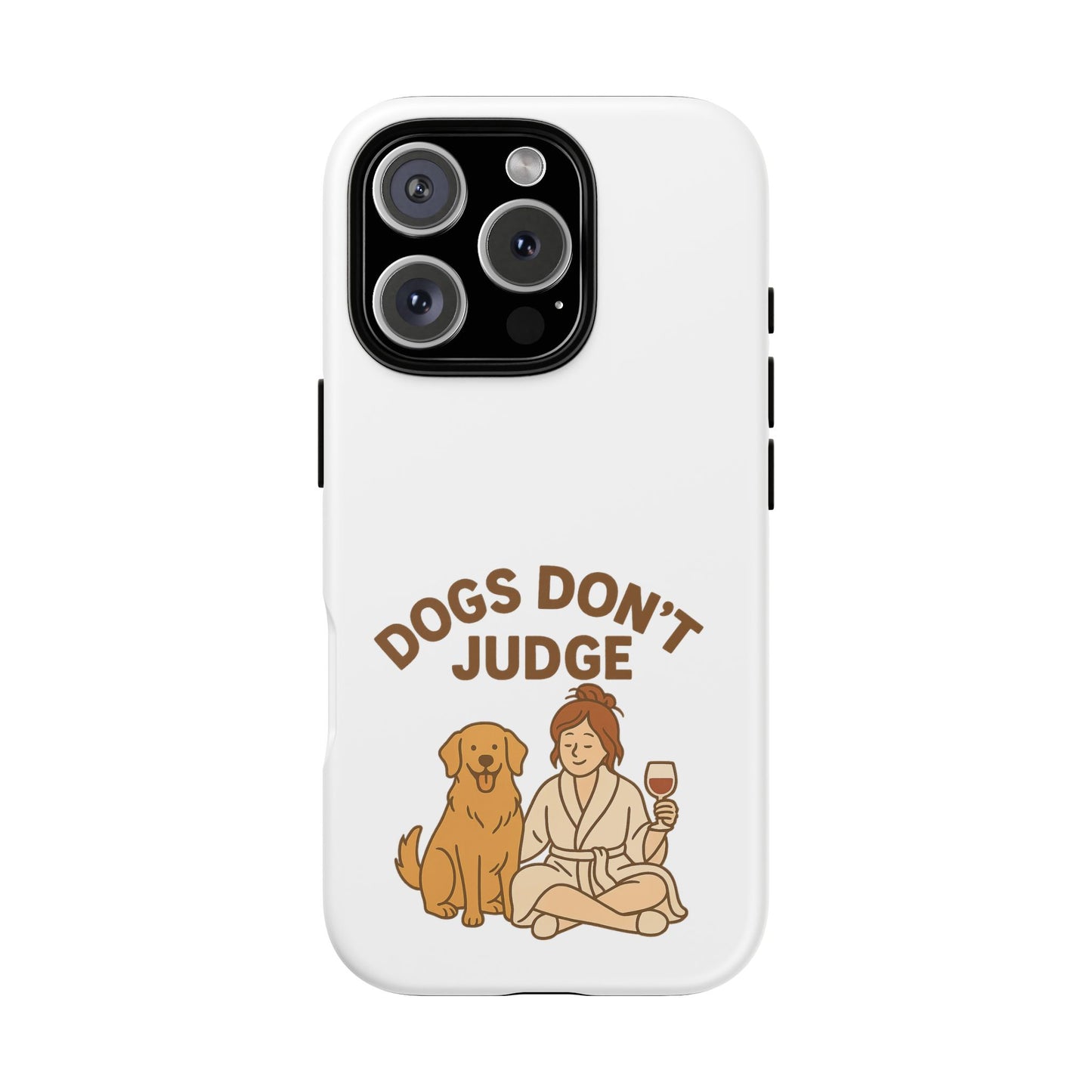 Dogs Don't Judge Phone Case - Fun and Stylish Tough Case for Dog Lovers