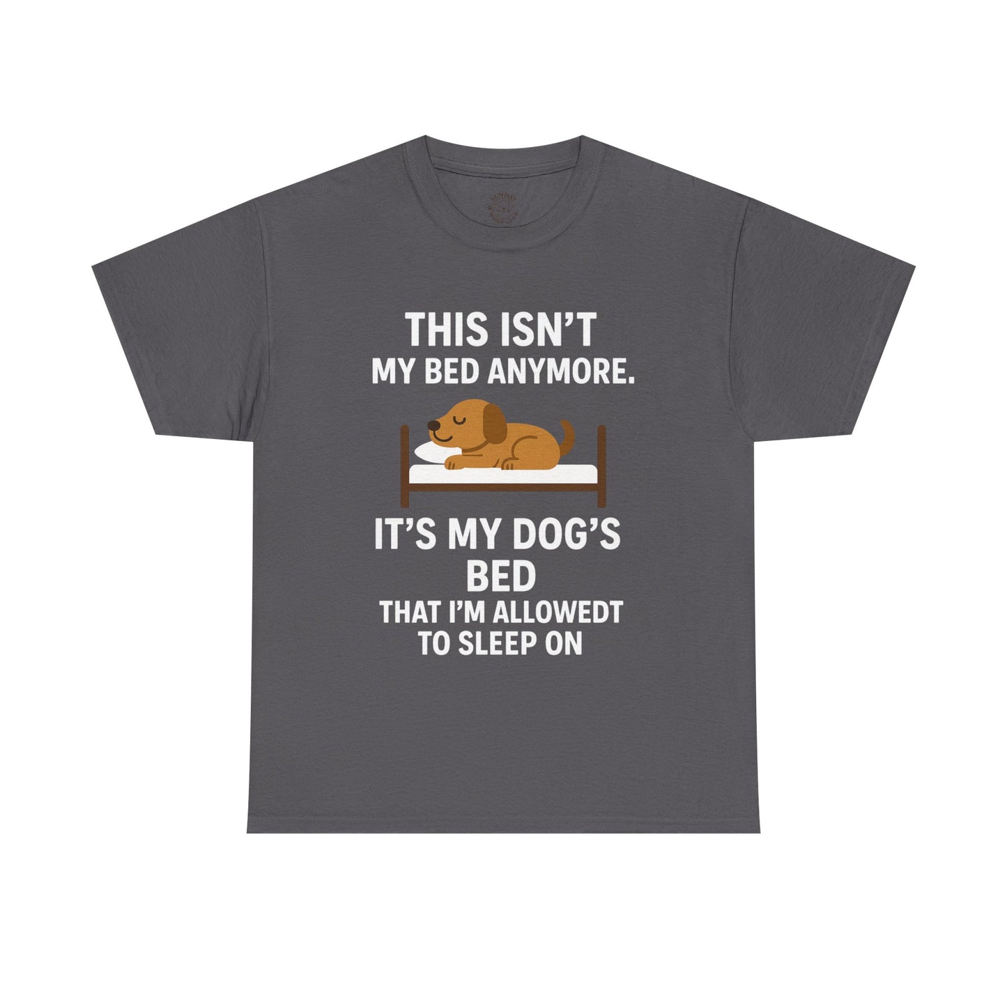 Funny Dog Lover Tee "This Isn't My Bed Anymore" by Sunday Woof Club