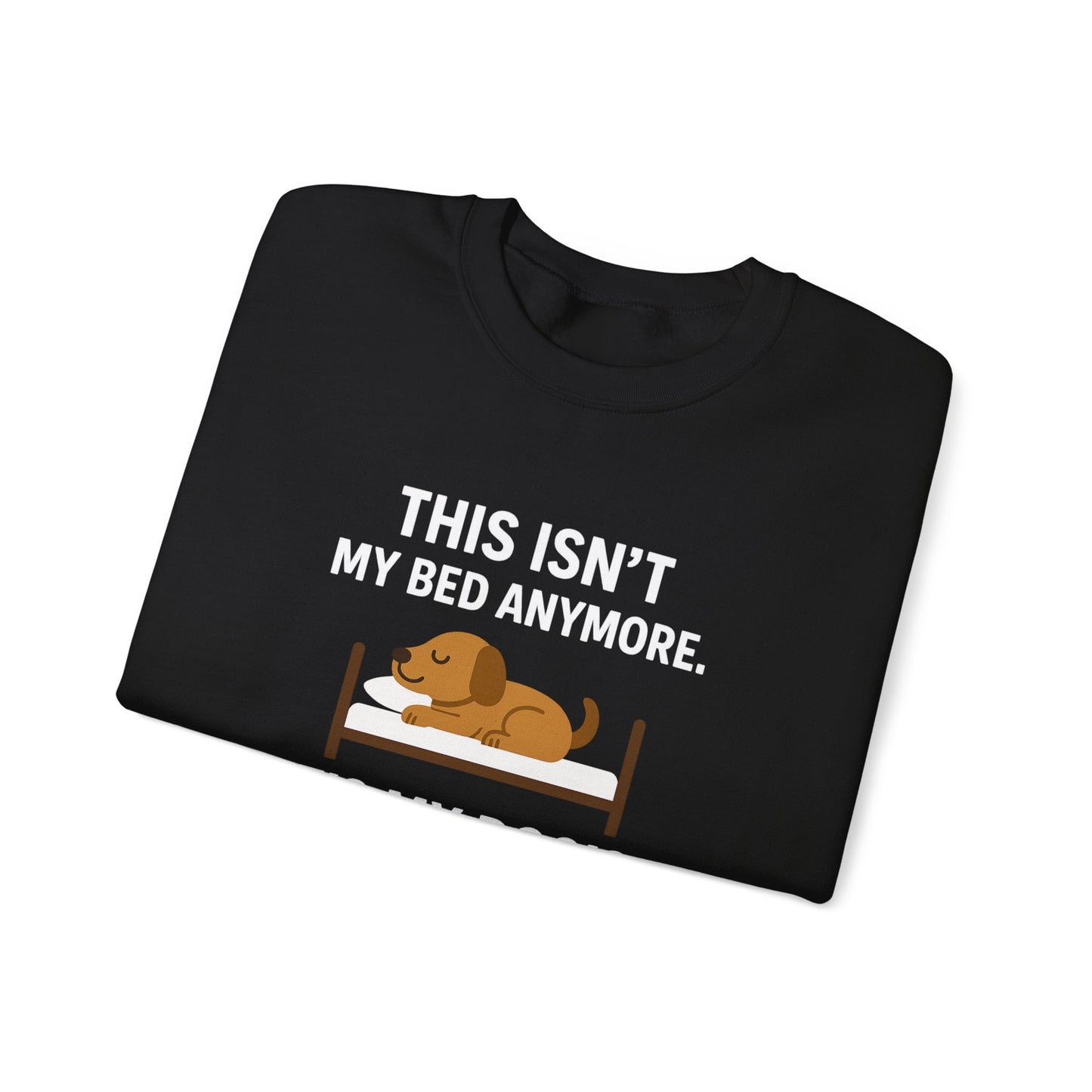 Funny Dog Sweatshirt - "This Isn't My Bed Anymore" - by Sunday Woof Club