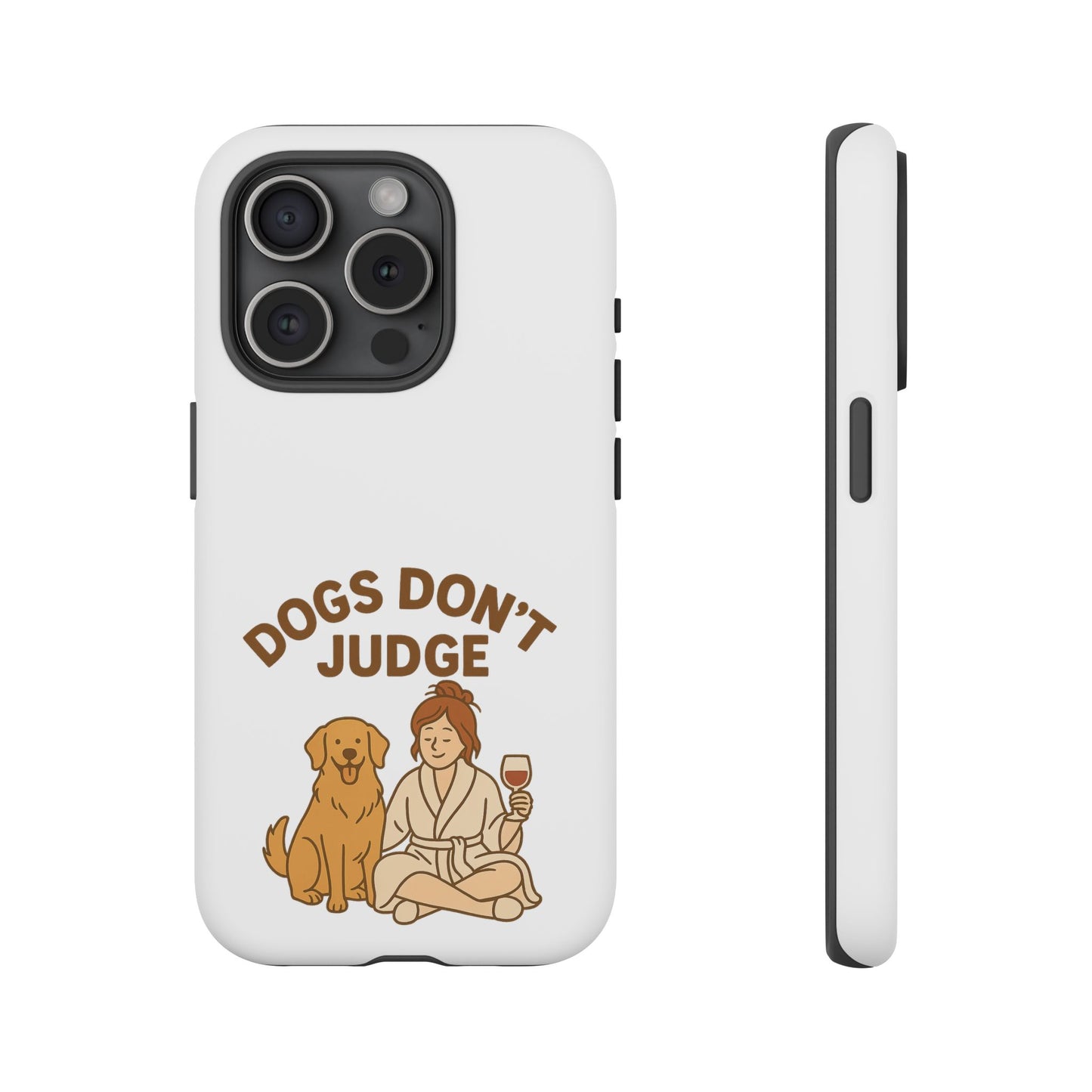 Dogs Don't Judge Phone Case - Fun and Stylish Tough Case for Dog Lovers