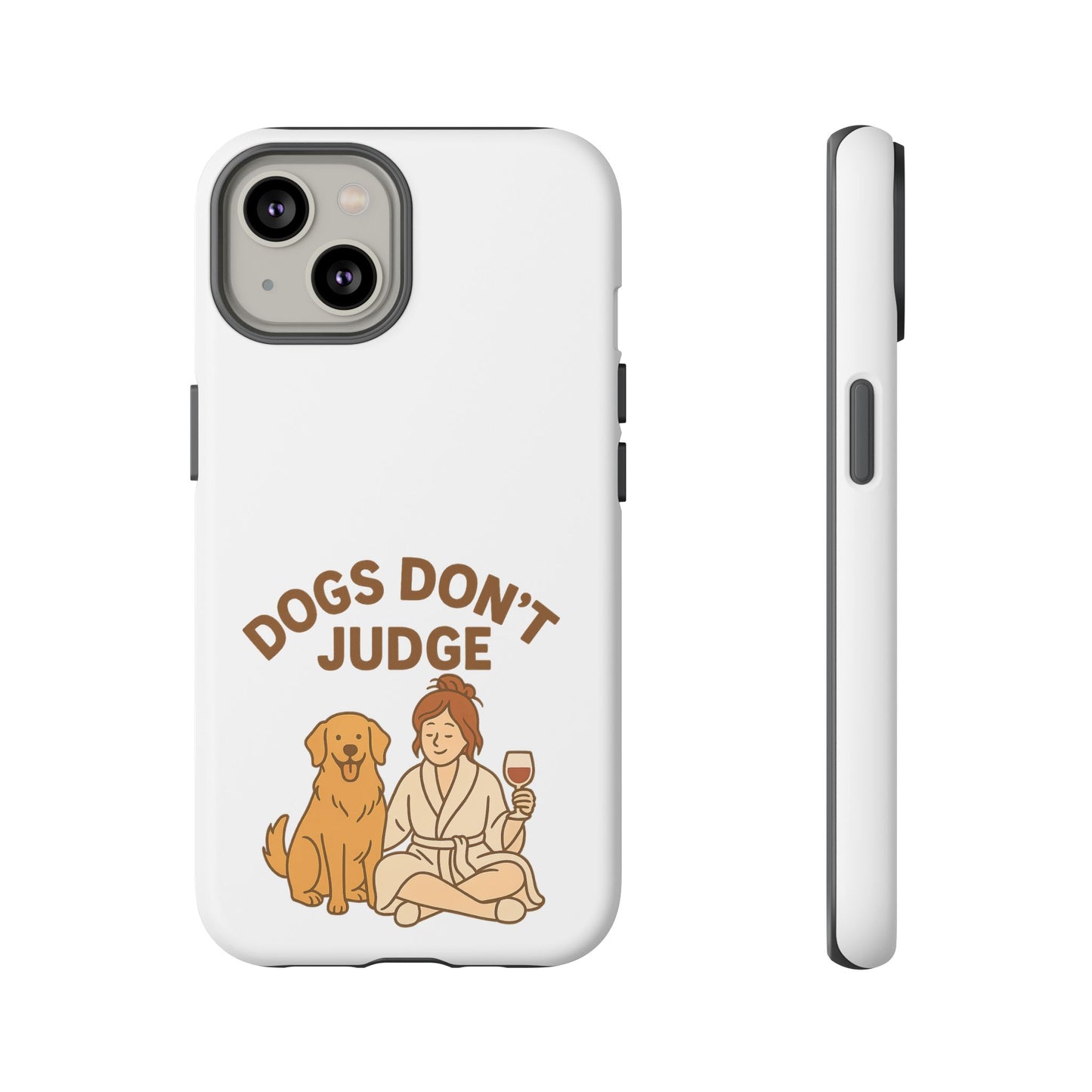 Dogs Don't Judge Phone Case - Fun and Stylish Tough Case for Dog Lovers