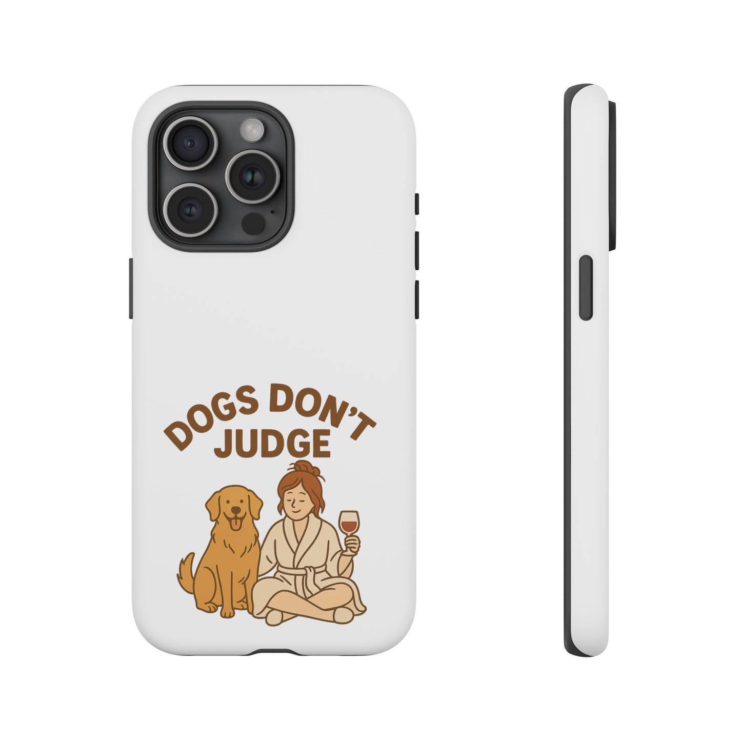 Dogs Don't Judge Phone Case - Fun and Stylish Tough Case for Dog Lovers