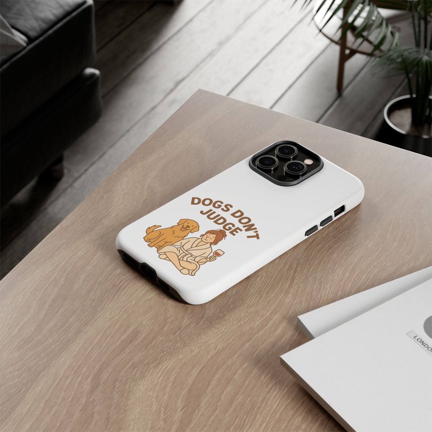 Dogs Don't Judge Phone Case - Fun and Stylish Tough Case for Dog Lovers