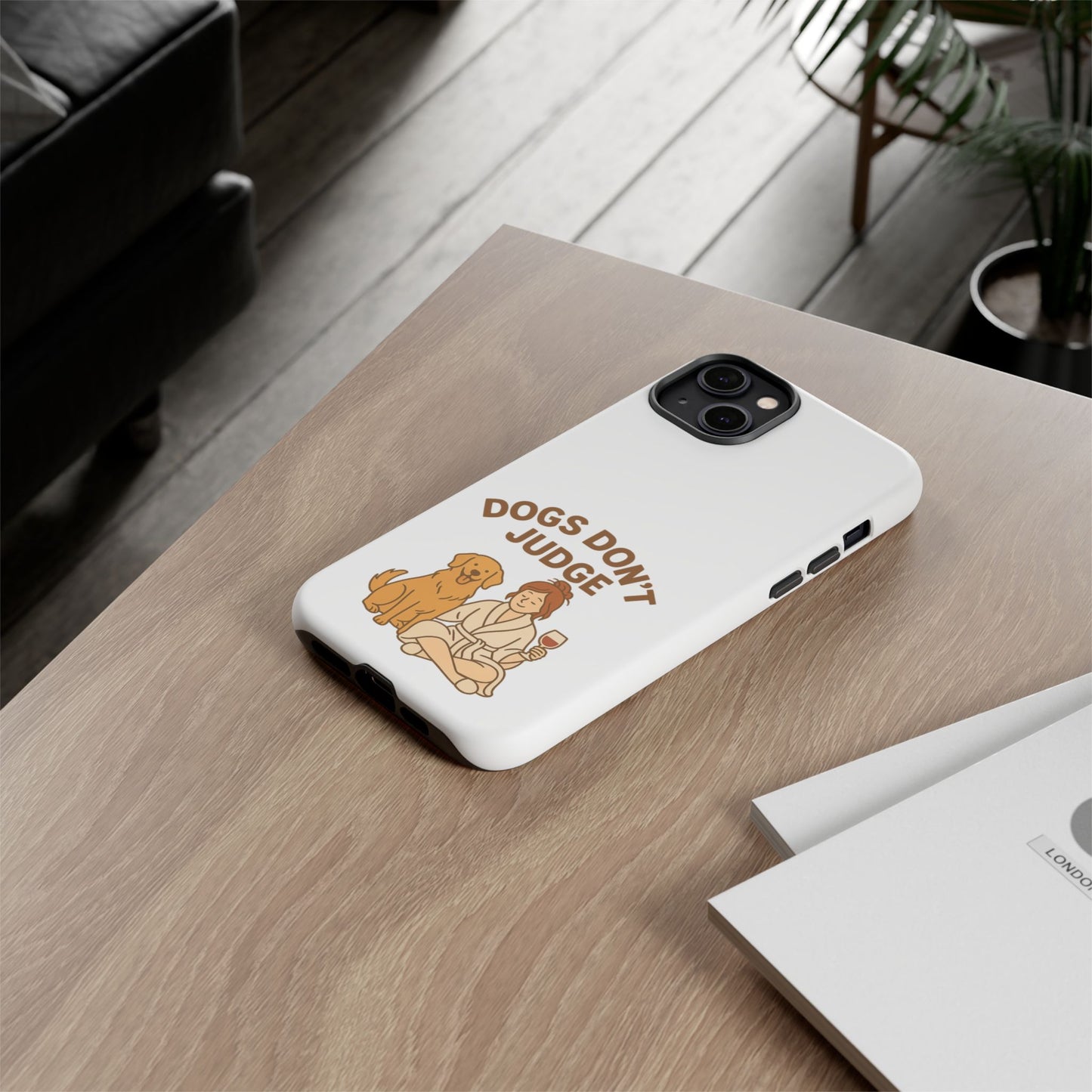 Dogs Don't Judge Phone Case - Fun and Stylish Tough Case for Dog Lovers