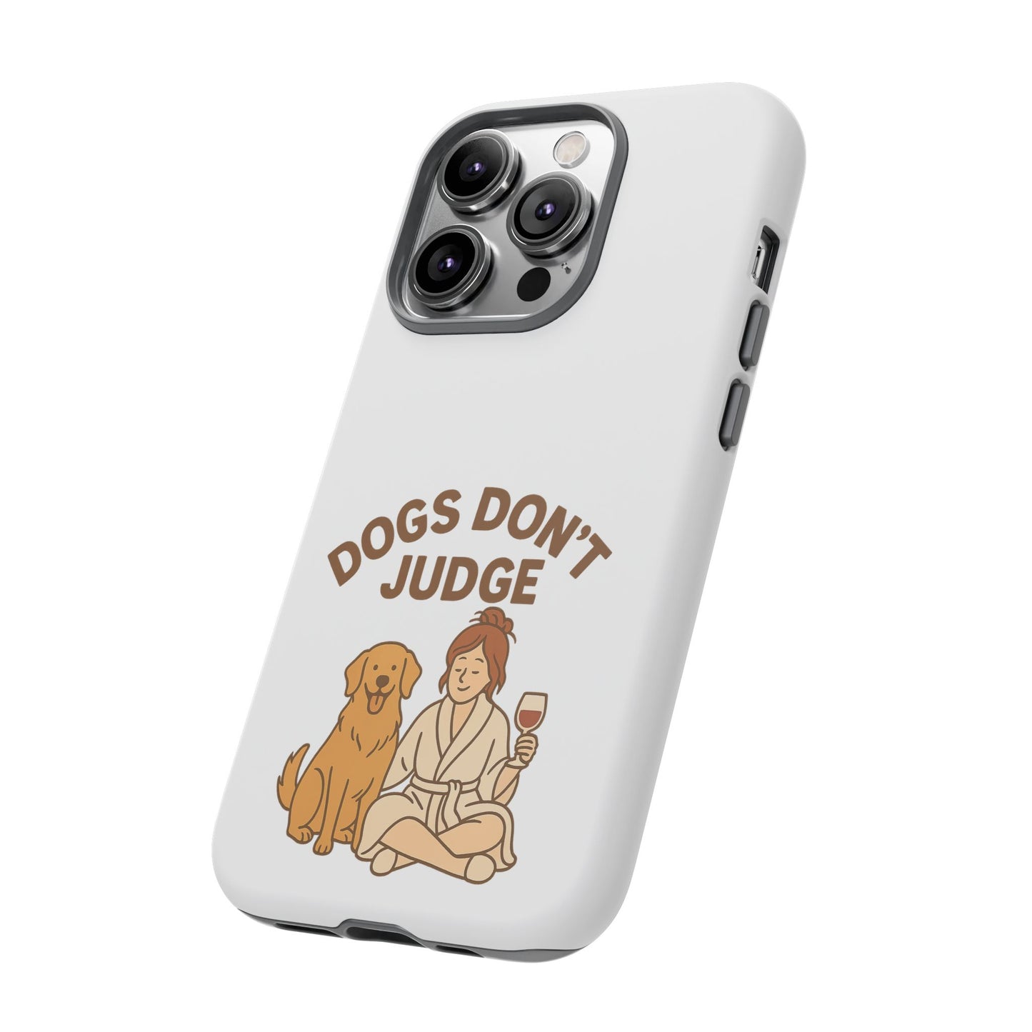 Dogs Don't Judge Phone Case - Fun and Stylish Tough Case for Dog Lovers