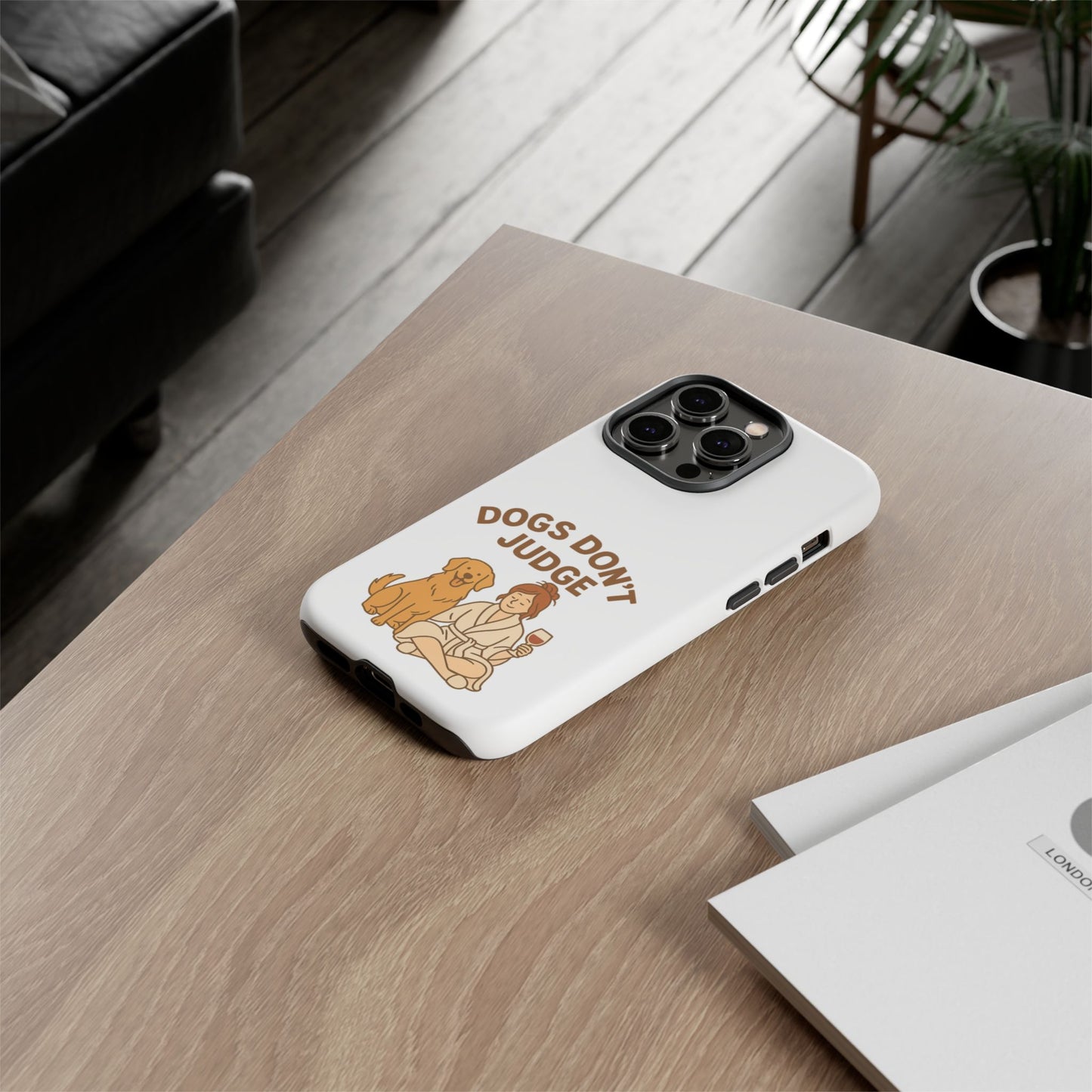 Dogs Don't Judge Phone Case - Fun and Stylish Tough Case for Dog Lovers