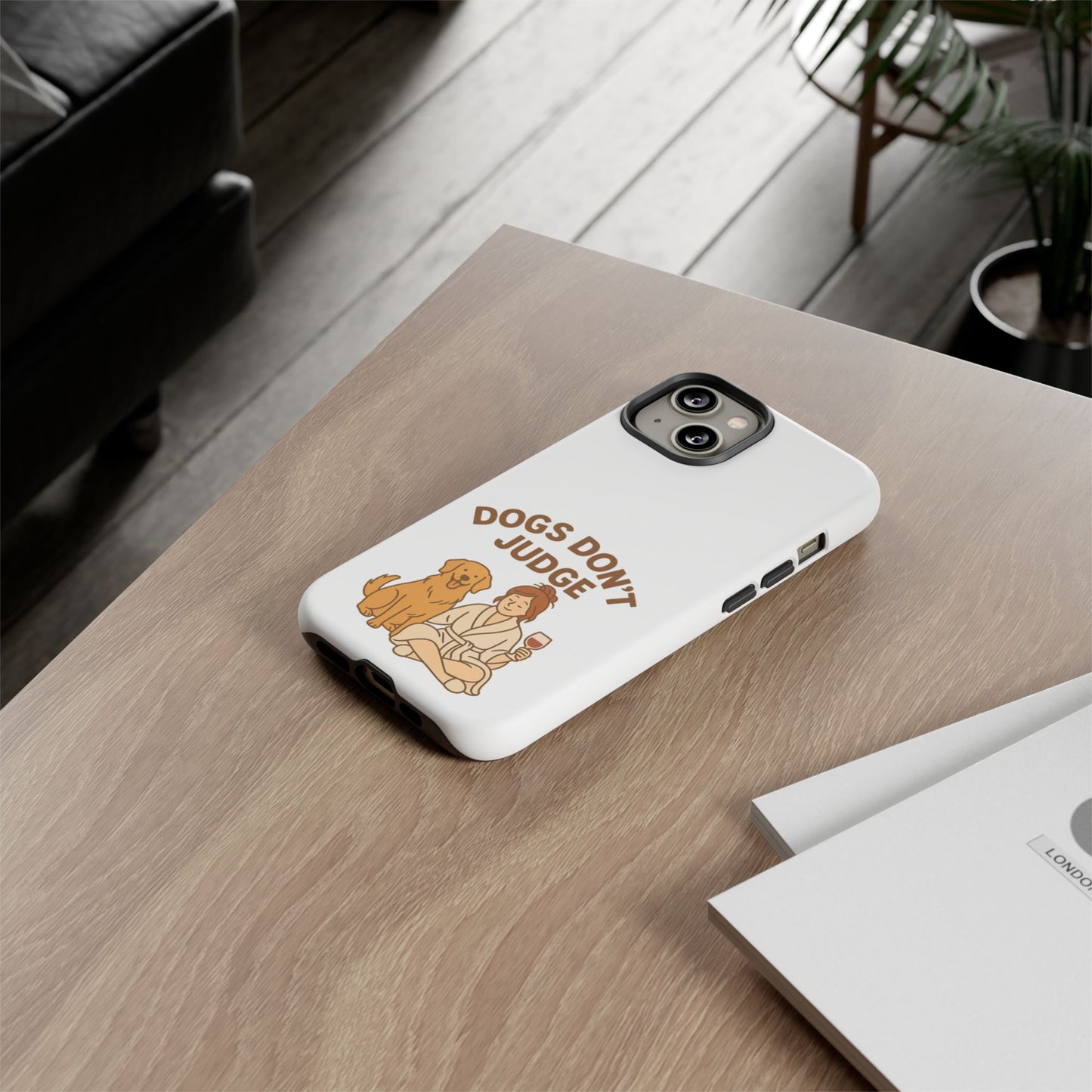 Dogs Don't Judge Phone Case - Fun and Stylish Tough Case for Dog Lovers