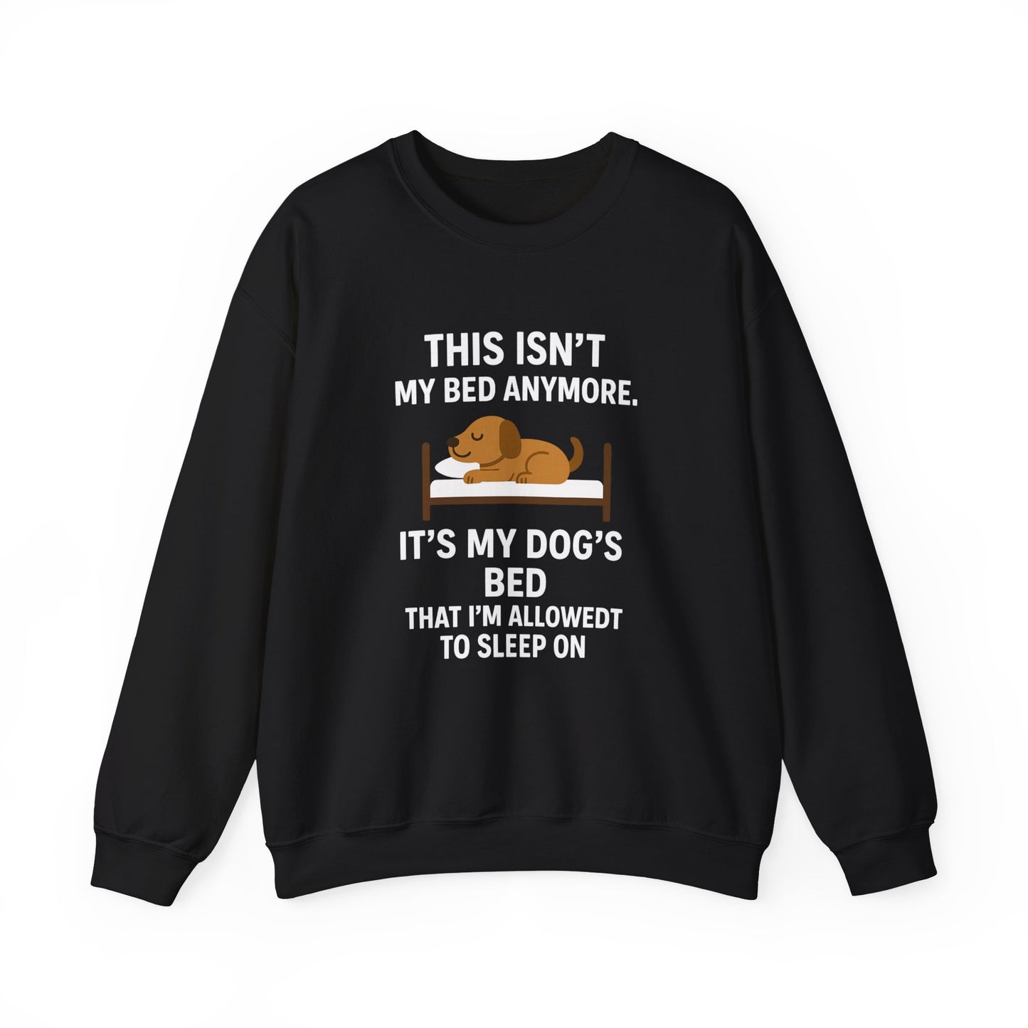Funny Dog Sweatshirt - "This Isn't My Bed Anymore" - by Sunday Woof Club