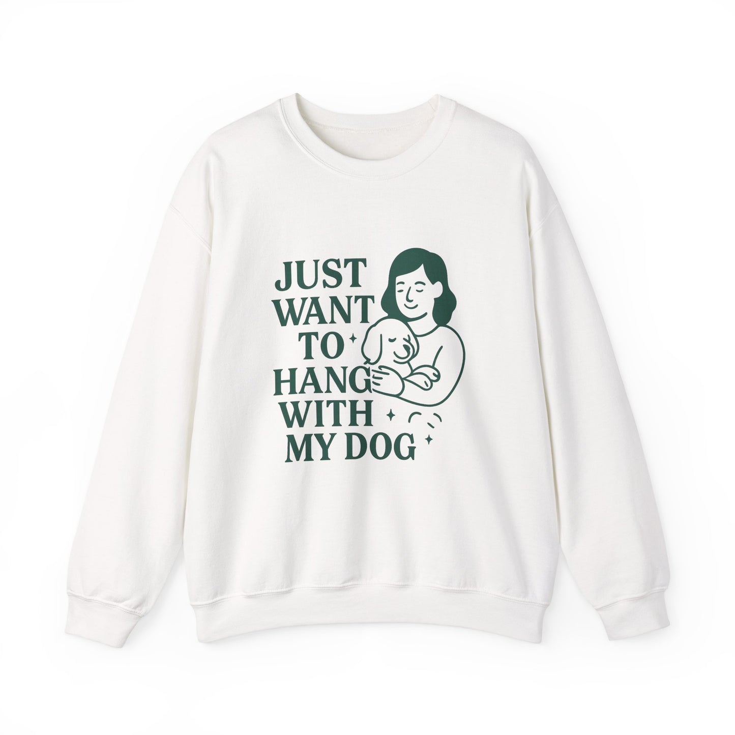 Comfy Sweatshirt "Just Want to Hang with My Dog" by Sunday Woof Club