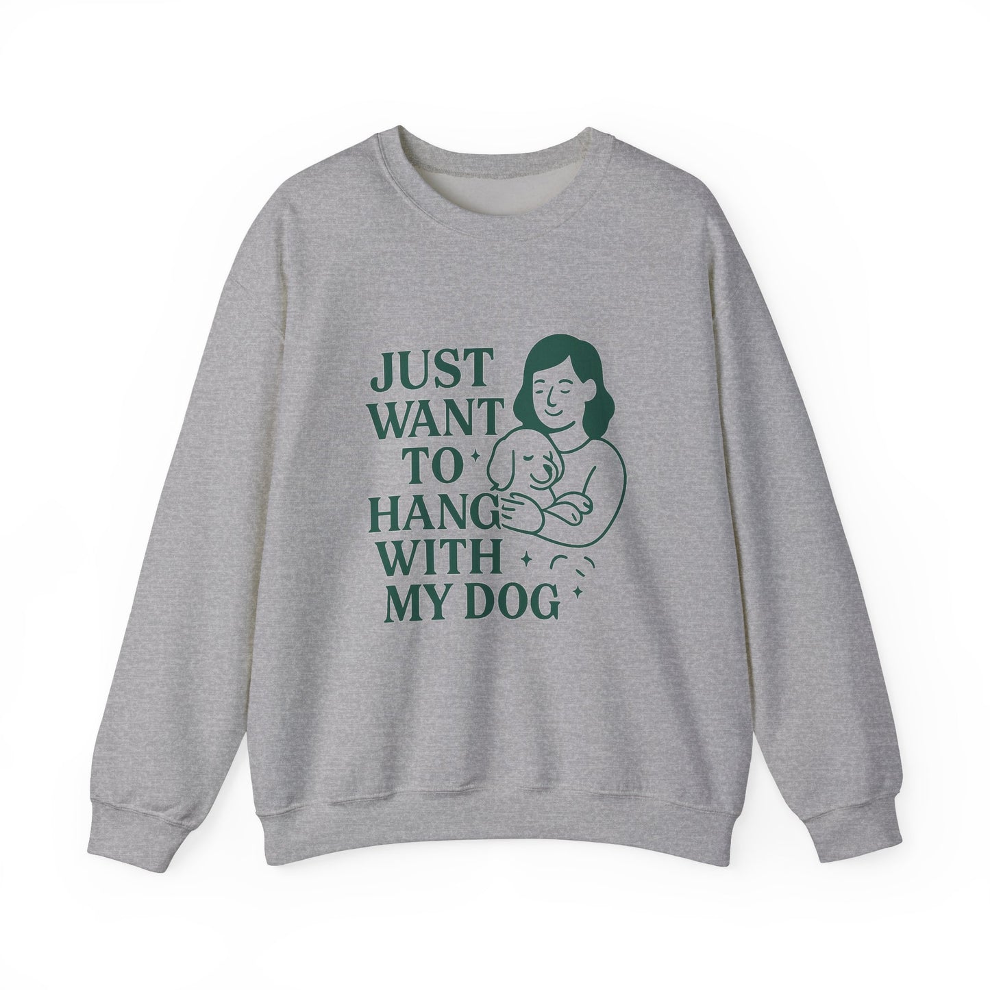 Comfy Sweatshirt "Just Want to Hang with My Dog" by Sunday Woof Club