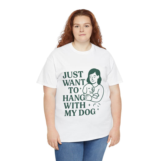 Comfy Dog Lover Tee "Just Want to Hang with My Dog" by Sunday Woof Club