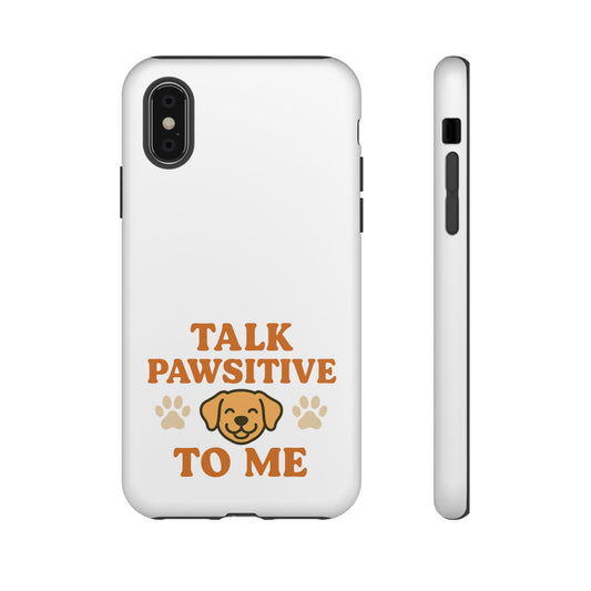 Relaxed Phone Case "Talk Pawsitive to Me" Phone Case