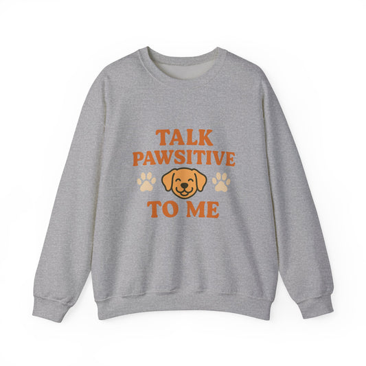 Dog Lover Sweatshirt "Talk Pawsitive to Me" by Sunday Woof Club