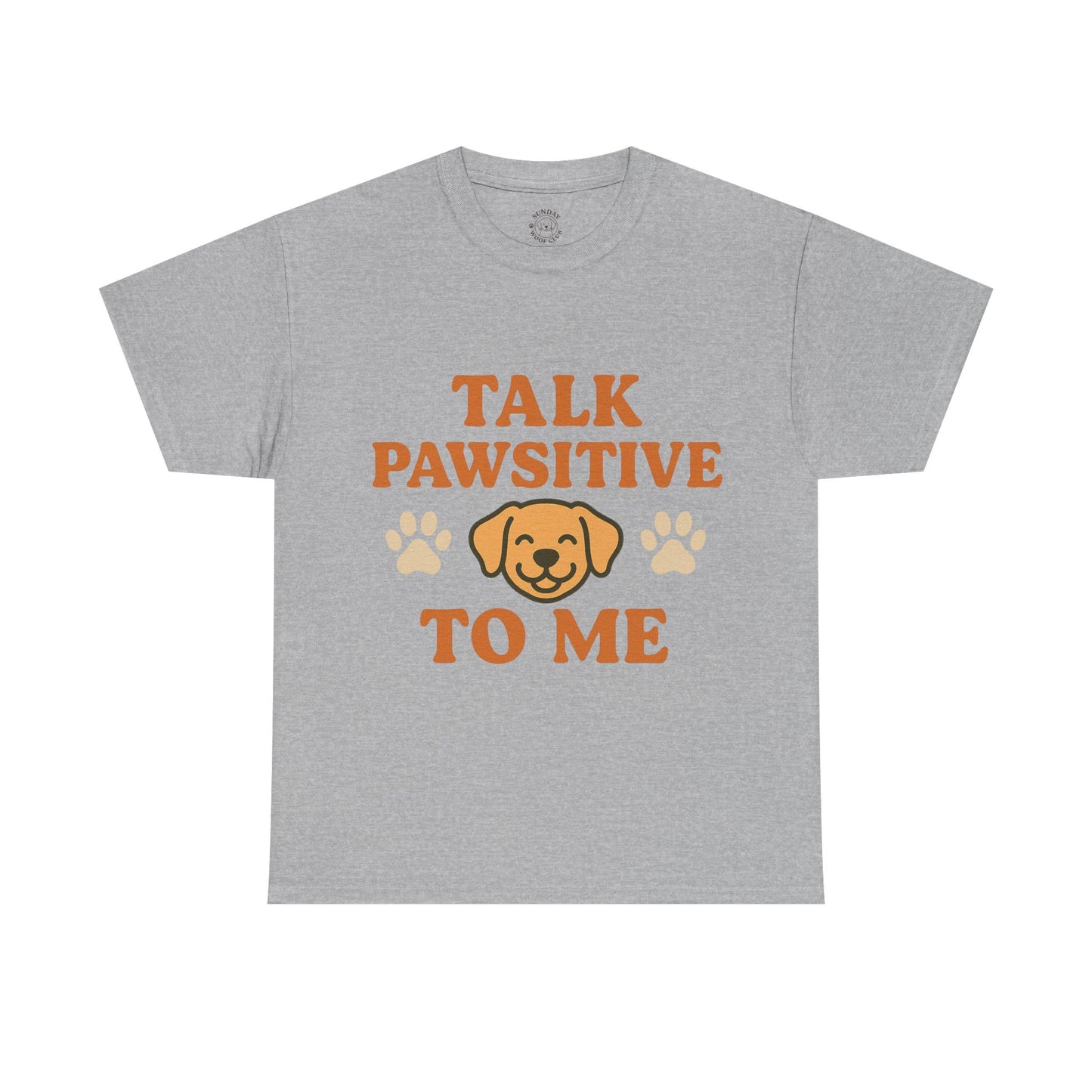 Funny T Shirt "Talk Pawsitive" for Dog Lovers by Sunday Woof Club