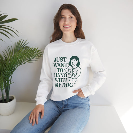 Comfy Sweatshirt "Just Want to Hang with My Dog" by Sunday Woof Club