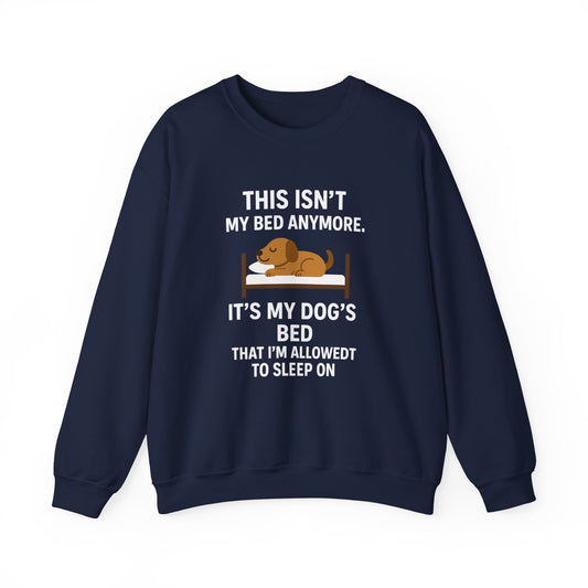 Funny Dog Sweatshirt - "This Isn't My Bed Anymore" - by Sunday Woof Club